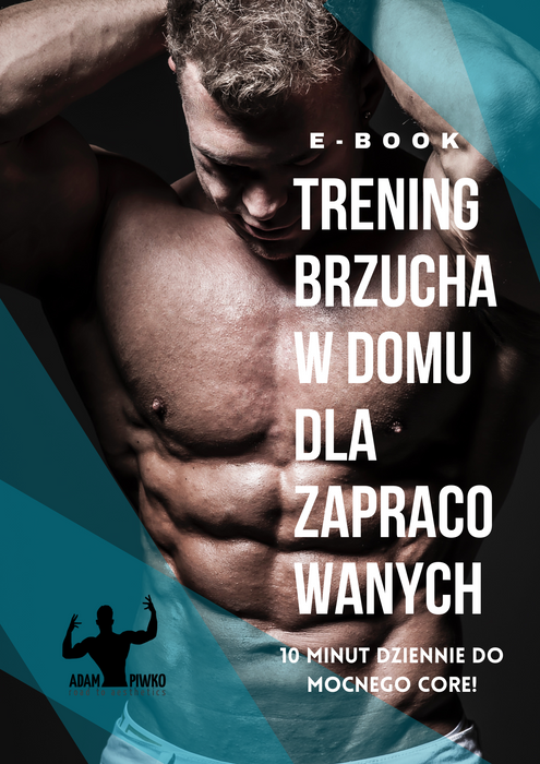 E-BOOK TRENING BRZUCHA W DOMU DLA ZAPRACOWANYCH 10 MINUT DZIENNIE DO MOCNEGO CORE!